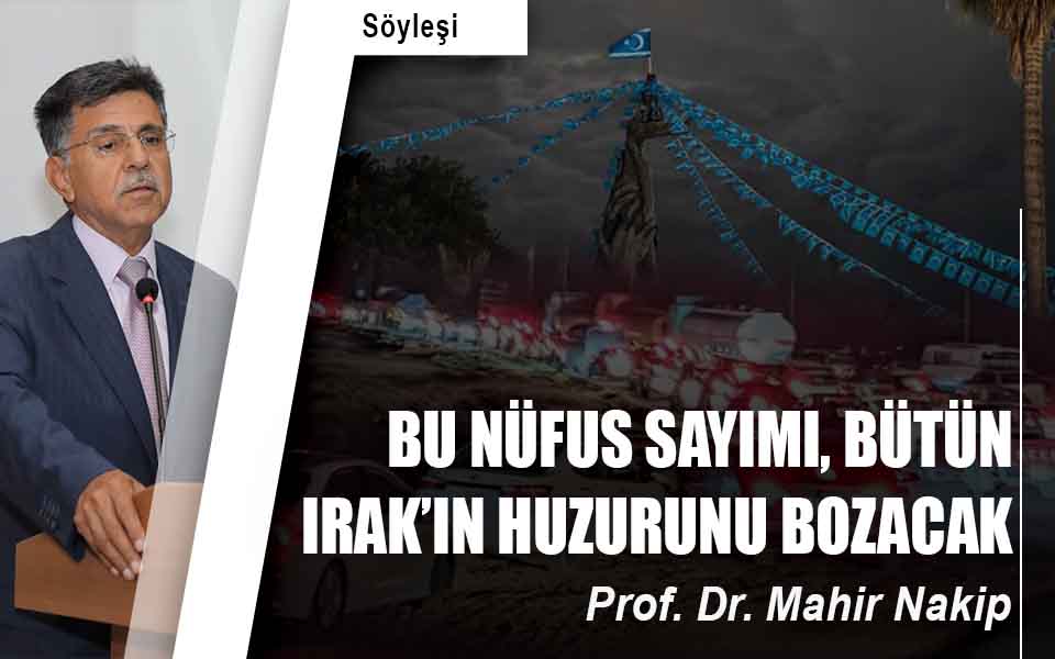 BU NÜFUS SAYIMI, BÜTÜN IRAK’IN HUZURUNU BOZACAK